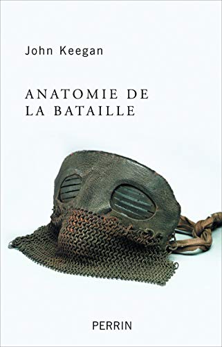 Anatomie de la bataille: Azincourt 1415, Waterloo 1815, la Somme 1916